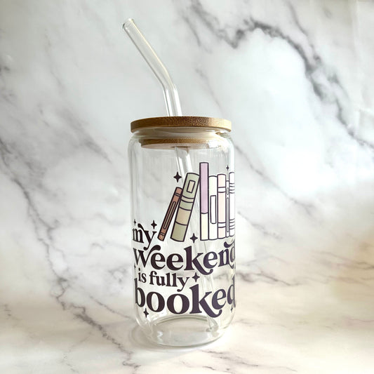 MY WEEKEND IS FULLY BOOKED glass can cup